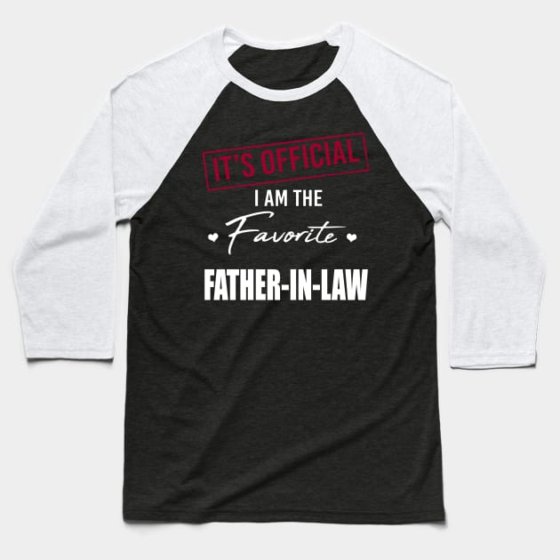 It's Official I Am The Favorite Father In Law Father's Day Baseball T-Shirt by trainerunderline